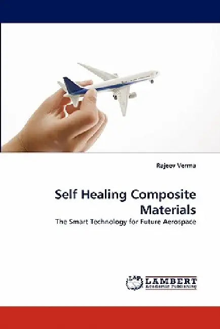 Self Healing Composite Materials by Rajeev Verma