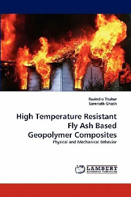 High Temperature Resistant Fly Ash Based Geopolymer Composites by Ravindra Thakur, Somnath Ghosh