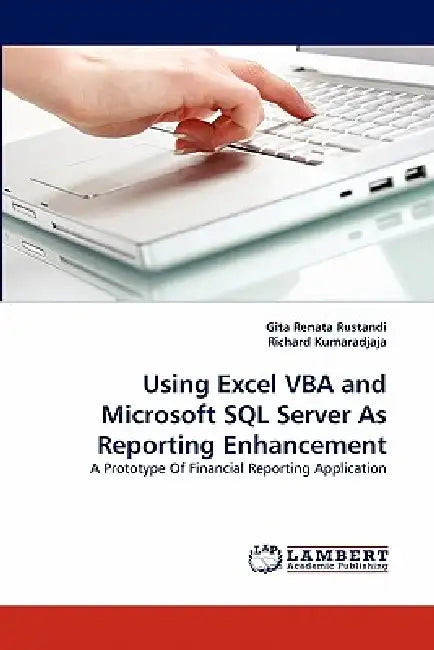Using Excel VBA and Microsoft SQL Server As Reporting Enhancement by Gita Renata Rustandi, Richard Kumaradjaja