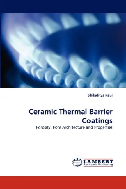 Ceramic Thermal Barrier Coatings by Shiladitya Paul