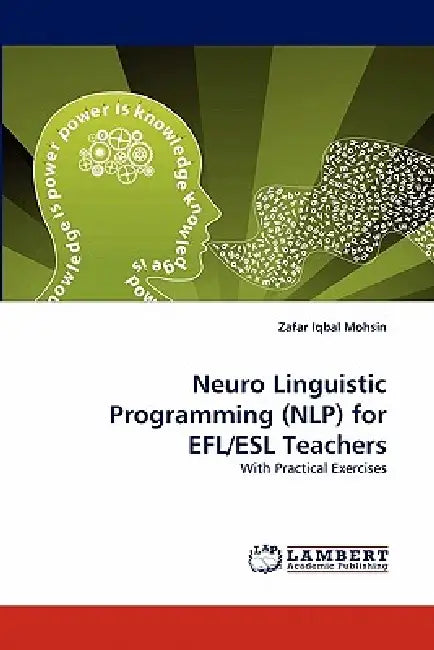 Neuro Linguistic Programming (Nlp) for Efl/ESL Teachers by Zafar Iqbal Mohsin