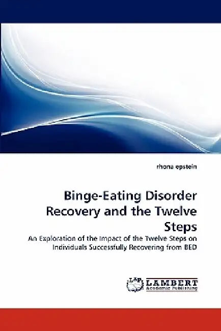 Binge-Eating Disorder Recovery and the Twelve Steps by Rhona Epstein