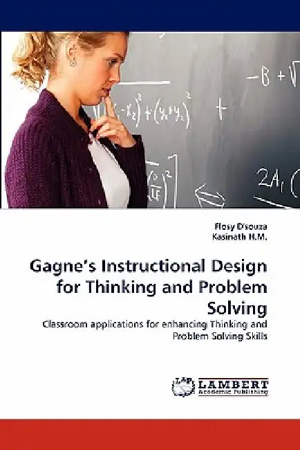 Gagne's Instructional Design for Thinking and Problem Solving by Flosy D'Souza, Kasinath H. M.