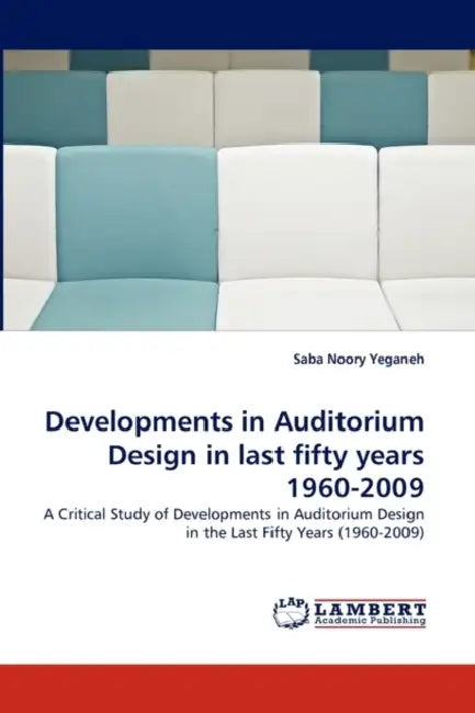 Developments in Auditorium Design in last fifty years 1960-2009 by Saba Noory Yeganeh