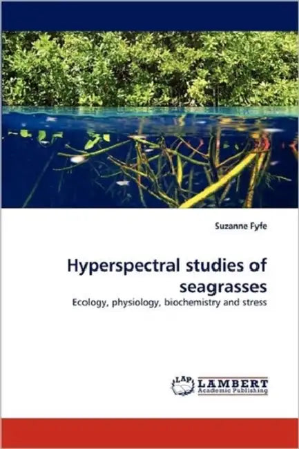 Hyperspectral studies of seagrasses by Suzanne Fyfe