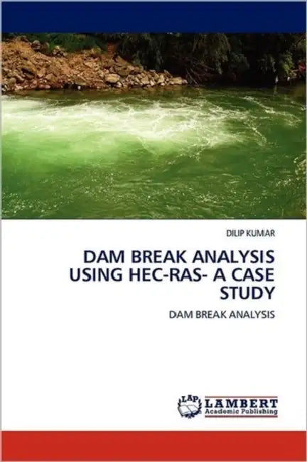 Dam Break Analysis Using Hec-Ras- A Case Study by Dilip Kumar