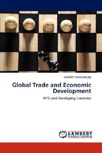 Global Trade and Economic Development by Charity Manyeruke