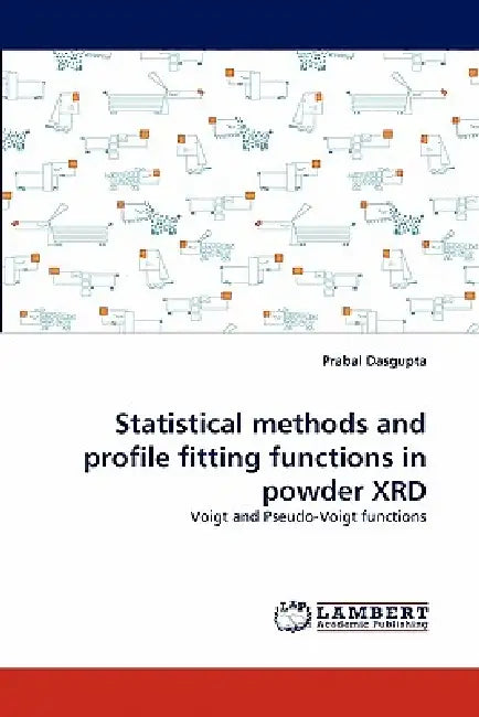 Statistical methods and profile fitting functions in powder XRD by Prabal Dasgupta