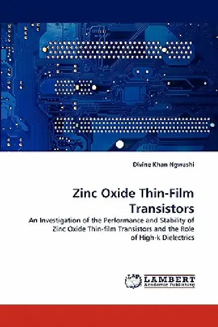 Zinc Oxide Thin-Film Transistors by Divine Khan Ngwashi