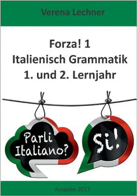 Forza! 1 Italienisch Grammatik: 1. und 2. Lernjahr by Lechner, Verena