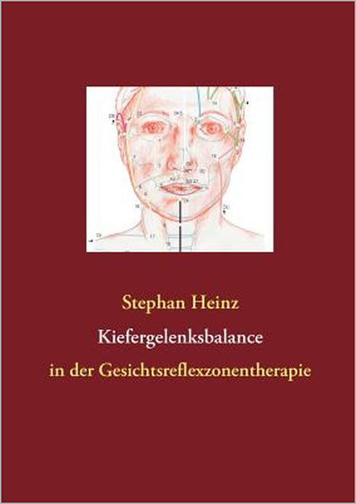 Kiefergelenksbalance: in der Gesichtsreflexzonentherapie by Stephan Heinz