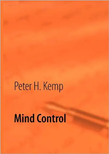 Mind Control: Übertragung elektromagnetischer Wellen by Kemp, Peter H.