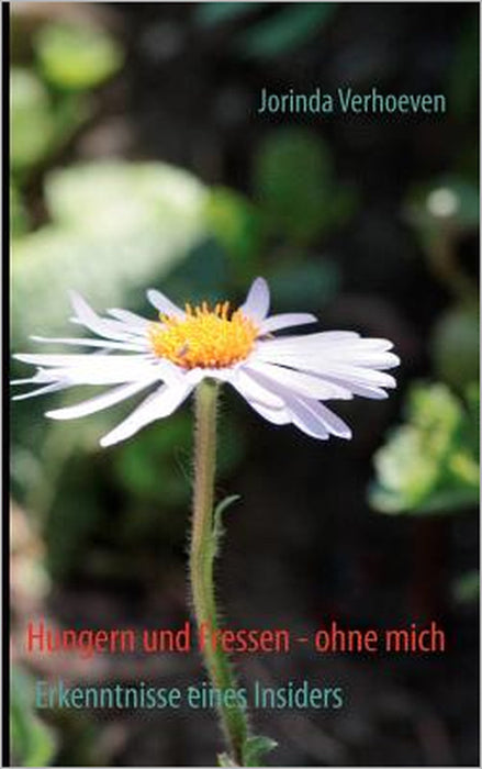 Hungern und Fressen - ohne mich: Erkenntnisse eines Insiders by Jorinda Verhoeven