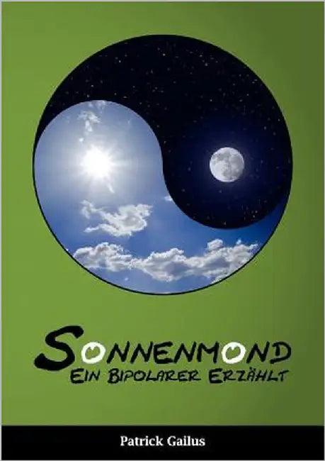 Sonnenmond: Ein Bipolarer erzählt by Gailus, Patrick