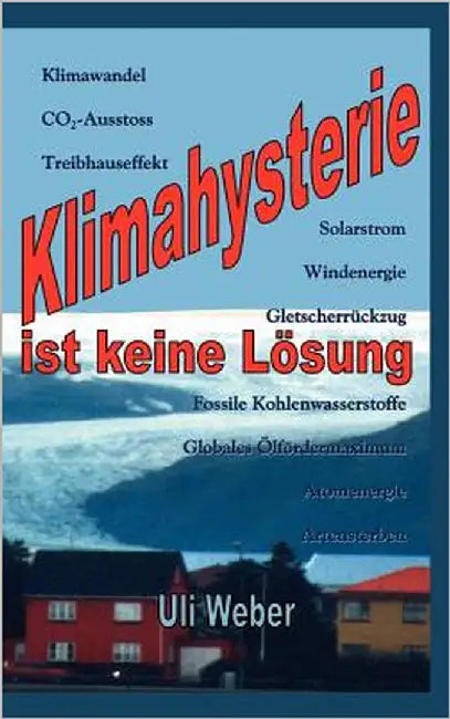 Klimahysterie ist keine Lösung by Weber, Uli