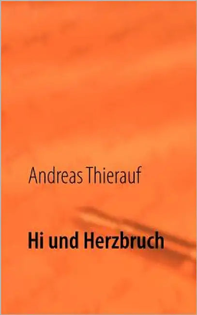 Hi und Herzbruch by Thierauf, Andreas