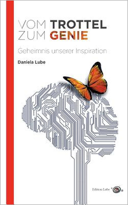 Vom Trottel zum Genie: Geheimnis unserer Inspiration by Daniela Lube