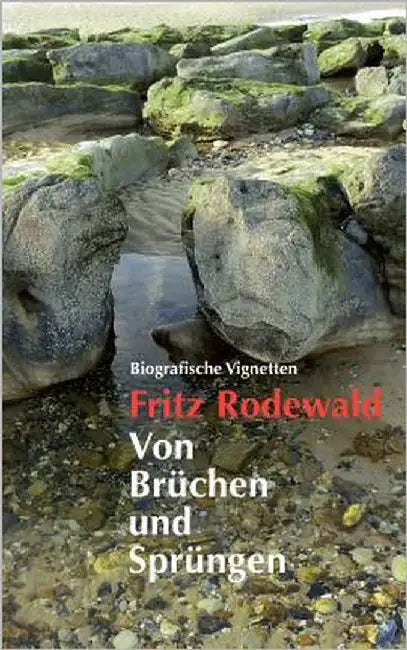 Von Brüchen und Sprüngen: Biografische Vignetten by Rodewald, Fritz