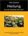Heilung aus der Apotheke des Herrn - Band 1: Gesundheit durch Obst, Gemüse und Kräuter aus Natur und Garten by Peter Kaufhold