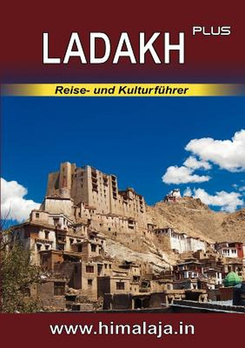 Ladakh Plus: Reise- Und Kulturfuhrer Uber Ladakh Und Die Angrenzenden Regionen Changthang, Nubra… by Sepp Kraxel