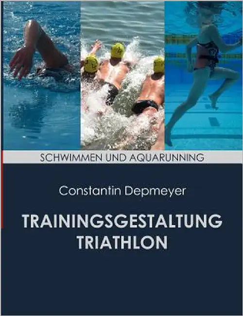 Trainingsgestaltung Triathlon - Schwimmen und Aquarunning by Depmeyer, Constantin