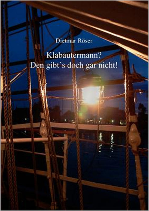 Klabautermann? Den gibt's doch gar nicht! by Dietmar Röser