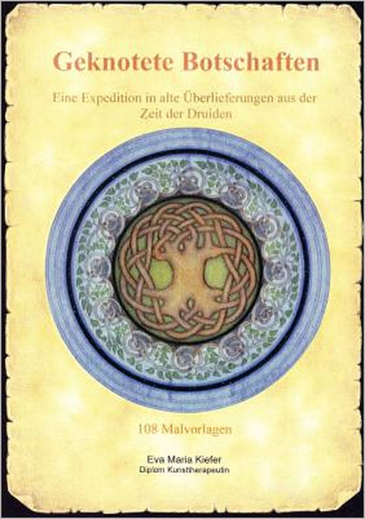 Geknotete Botschaften: Eine Expedition in alte Überlieferungen aus der Zeit der Druiden by Eva Maria Kiefer