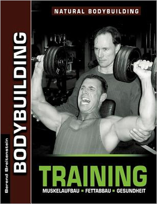 Bodybuilding Training: Muskelaufbau, Fettabbau, Gesundheit by Berend Breitenstein
