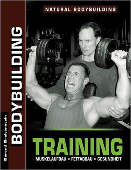 Bodybuilding Training: Muskelaufbau, Fettabbau, Gesundheit by Berend Breitenstein