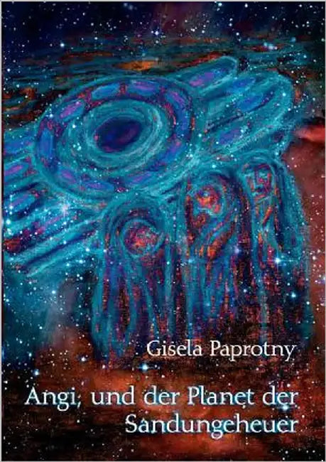 Angi, und der Planet der Sandungeheuer by Paprotny, Gisela