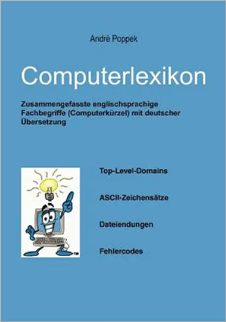 Computerlexikon: Wissen aus der Welt des Computers und wie man es findet by Poppek, André