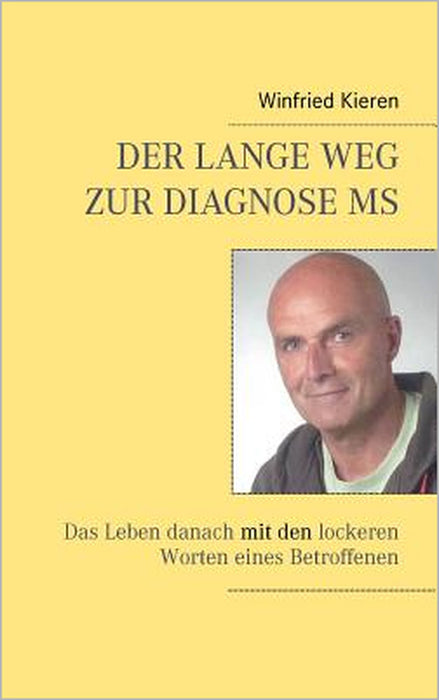 Der lange Weg zur Diagnose MS: Das Leben danach mit den lockeren Worten eines Betroffenen by Winfried Kieren