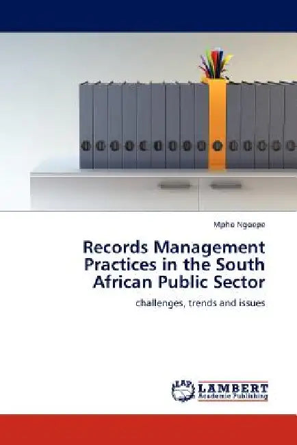 Records Management Practices in the South African Public Sector by Mpho Ngoepe