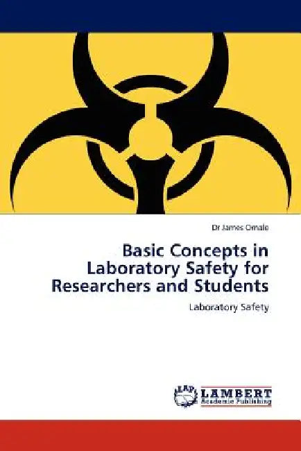 Basic Concepts in Laboratory Safety for Researchers and Students by James Omale