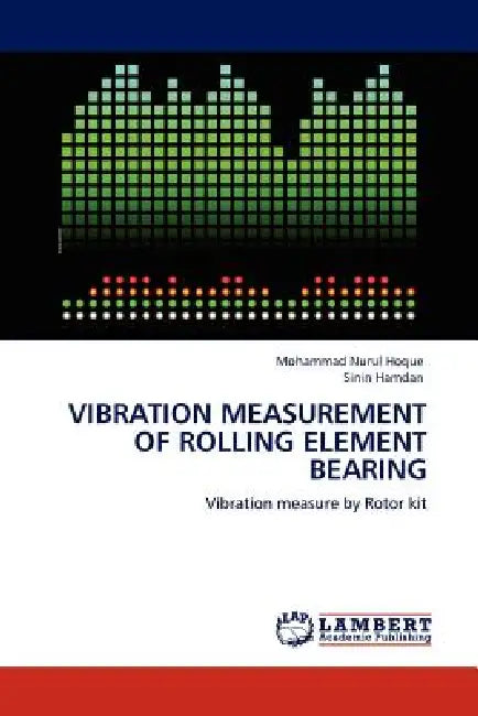 Vibration Measurement of Rolling Element Bearing by Mohammad Nurul Hoque, Sinin Hamdan