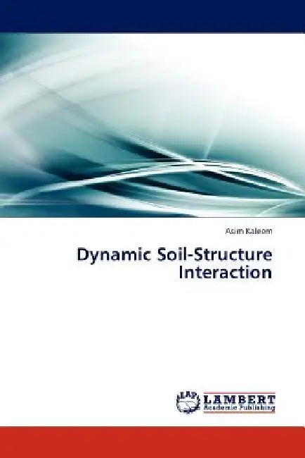 Dynamic Soil-Structure Interaction by Asim Kaleem