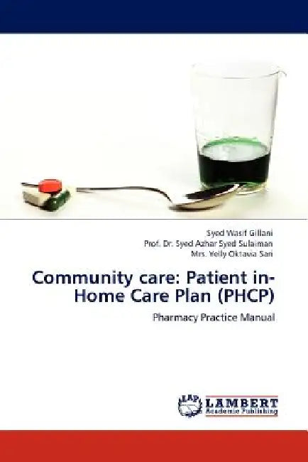 Community care: Patient in-Home Care Plan (PHCP) by Syed Wasif Gillani, Prof Syed Azhar Syed Sulaiman, Yelly Oktavia Sari