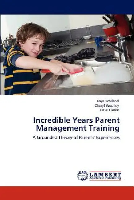 Incredible Years Parent Management Training by Kaye Wolland, Cheryl Woolley, Dave Clarke