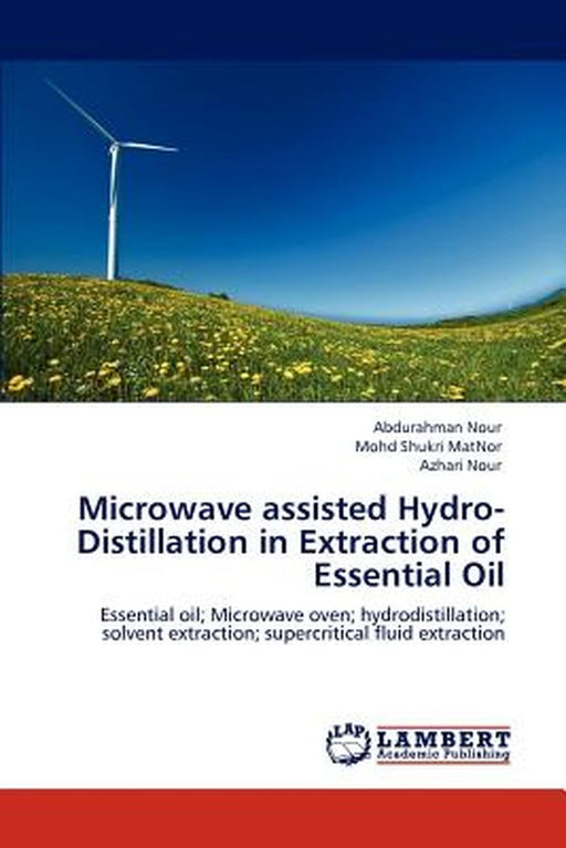 Microwave Assisted Hydro-Distillation In Extraction Of Essential Oil by Abdurahman Nour