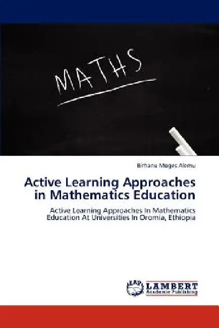 Active Learning Approaches in Mathematics Education by Birhanu Moges Alemu