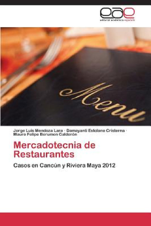 Mercadotecnia de Restaurantes by Mendoza Lara Jorge Luis, Estolano Cristerna Damayanti, Berumen Calderon Mauro Felipe