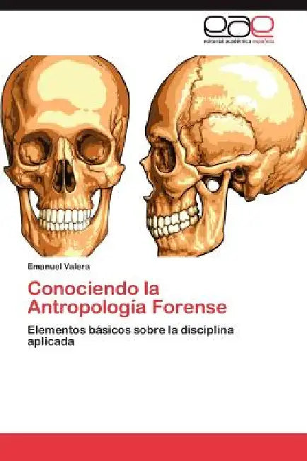 Conociendo La Antropologia Forense by Valera Emanuel