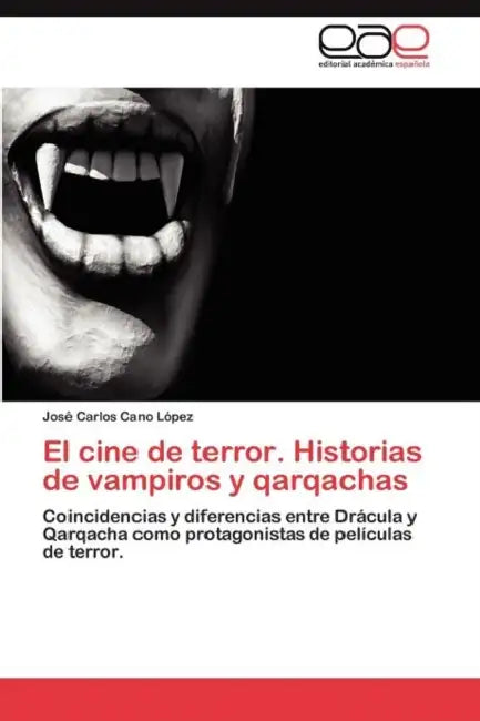 El cine de terror. Historias de vampiros y qarqachas by Cano López José Carlos