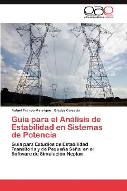 Guía para el Análisis de Estabilidad en Sistemas de Potencia by Franco Manrique Rafael, Caicedo Gladys