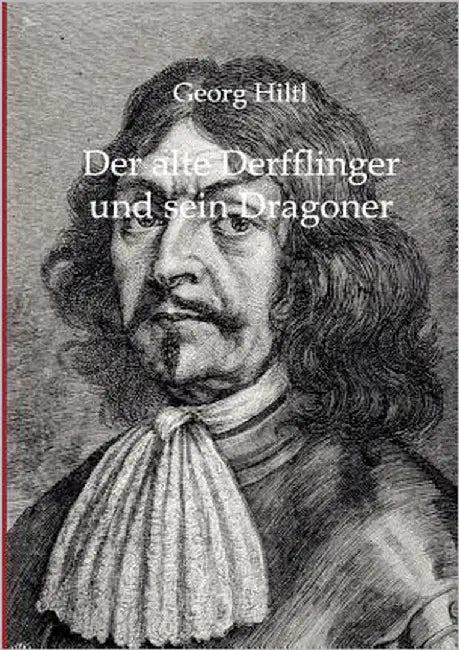 Der alte Derfflinger und sein Dragoner by Hiltl, Georg