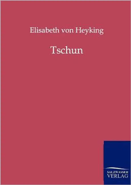 Tschun by Von Heyking, Elisabeth