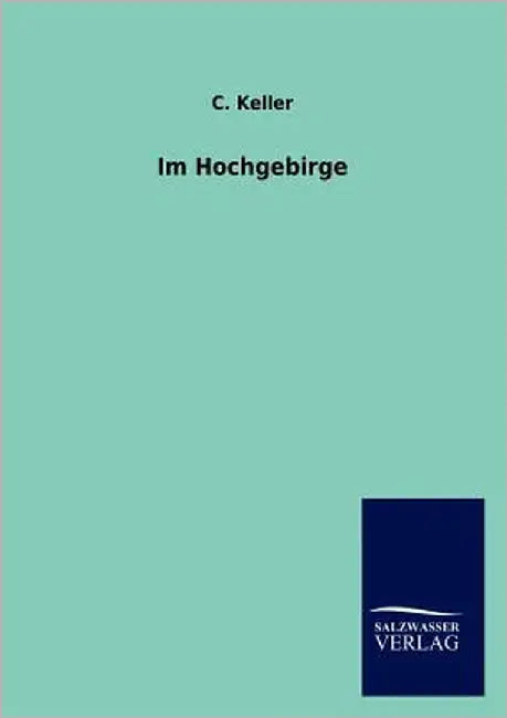 Im Hochgebirge by Keller, C.