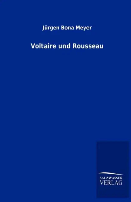 Voltaire und Rousseau by Jürgen Bona Meyer