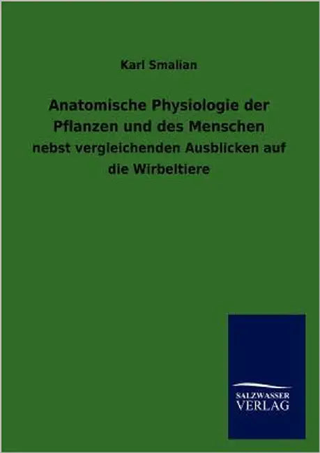 Anatomische Physiologie der Pflanzen und des Menschen by Smalian, Karl
