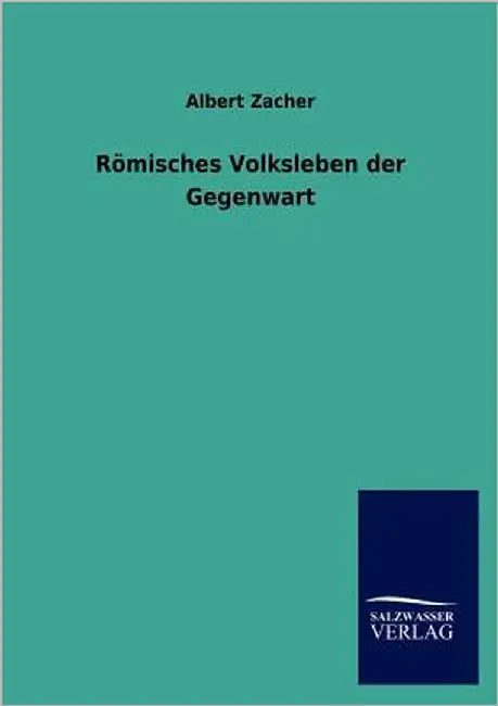 Römisches Volksleben der Gegenwart by Zacher, Albert